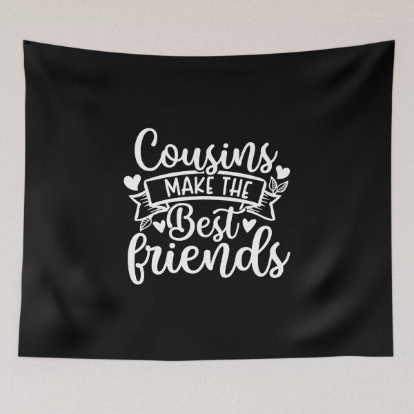 Item preview, Cousins Make The Best Friends designed and sold by ohmier.