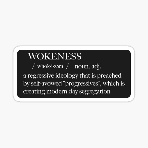 Anti Woke - Wokeness Definition - Funny Conservative Stickers Sticker