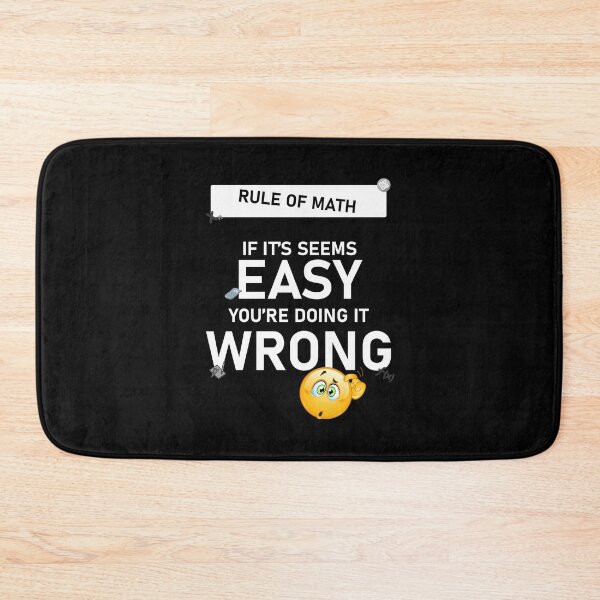 Item preview, Rule of Math. If it seems easy, you're doing it wrong designed and sold by Artsy Boulevard.