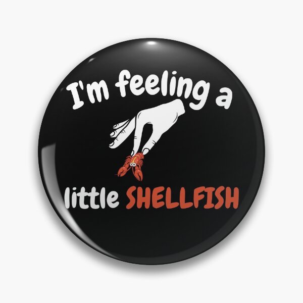 Item preview, I'm feeling a little shellfish designed and sold by Click-Like.