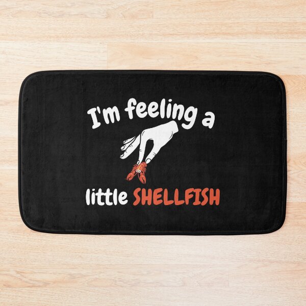 Item preview, I'm feeling a little shellfish designed and sold by Click-Like.