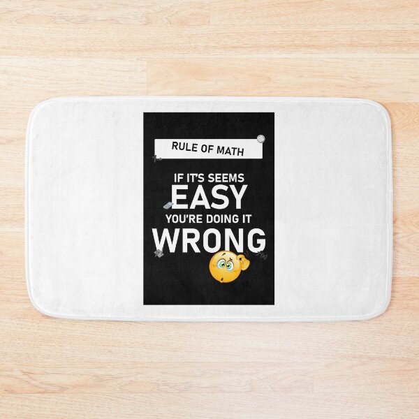 Item preview, Rule of Math. If it seems easy, you're doing it wrong designed and sold by Artsy Boulevard.