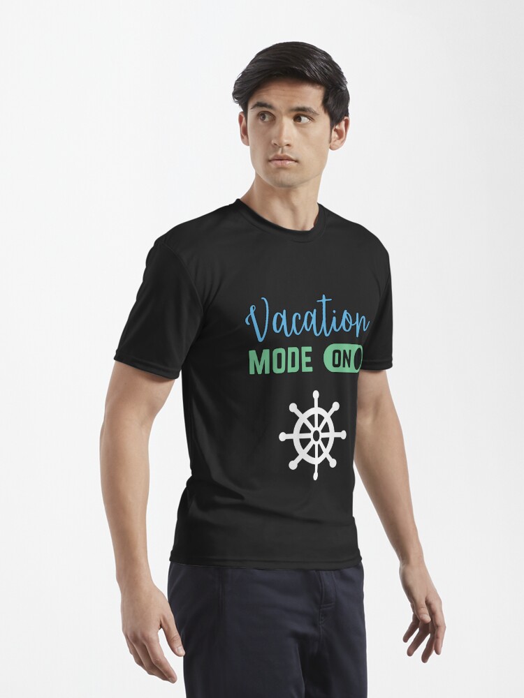 Vacation mode on Active T-Shirt