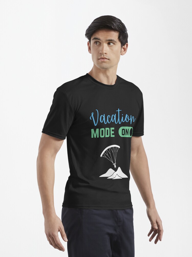 Disover Vacation mode on Active T-Shirt
