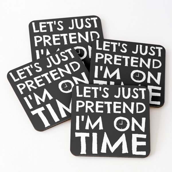 Item preview, Let's Just Pretend I'm On Time Funny designed and sold by Happy Puppy Print On Demand.