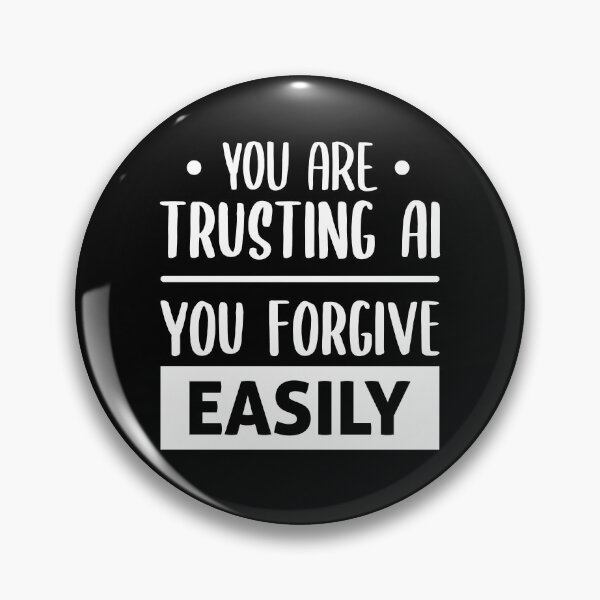 Item preview, You Are Trusting AI, You Forgive Easily (White) designed and sold by FilipeFerreira.