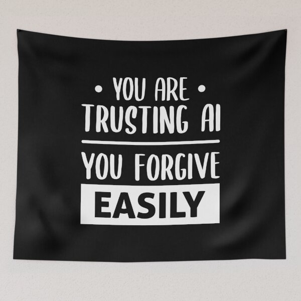 Item preview, You Are Trusting AI, You Forgive Easily (White) designed and sold by FilipeFerreira.