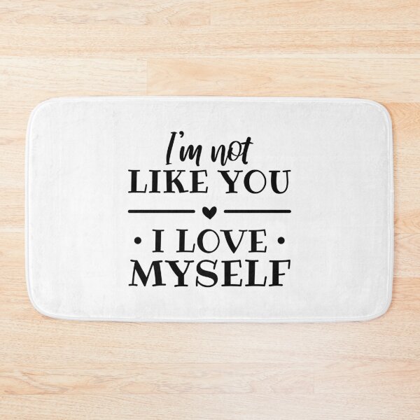 Item preview, I'm Not Like You, I Love Myself designed and sold by FilipeFerreira.