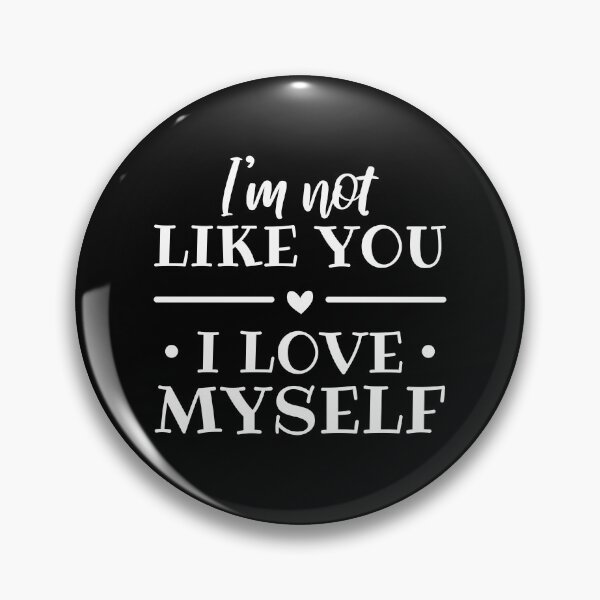 Item preview, I'm Not Like You, I Love Myself (White) designed and sold by FilipeFerreira.