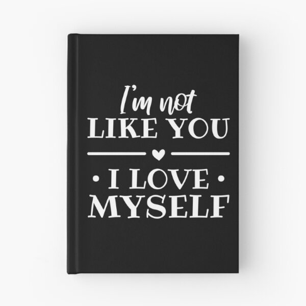 Item preview, I'm Not Like You, I Love Myself (White) designed and sold by FilipeFerreira.