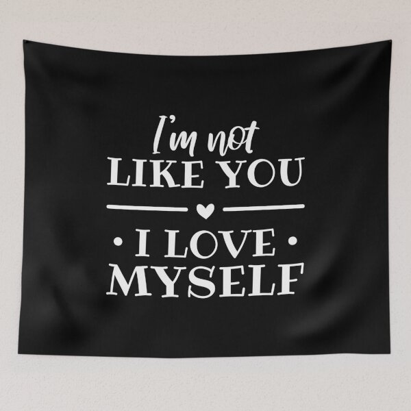 Item preview, I'm Not Like You, I Love Myself (White) designed and sold by FilipeFerreira.