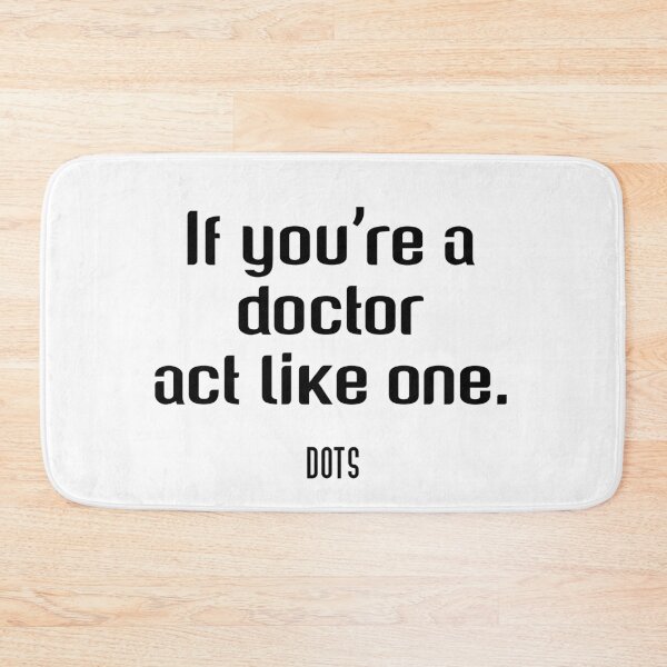 Item preview, Act like a doctor - black text - DOTS designed and sold by SoftMochi707.