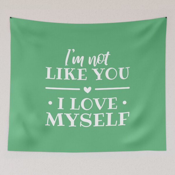 Item preview, I'm Not Like You, I Love Myself (Green BG) designed and sold by FilipeFerreira.