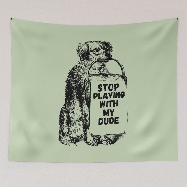 Item preview, Stop Playing With My Dude designed and sold by GleamingGiant.