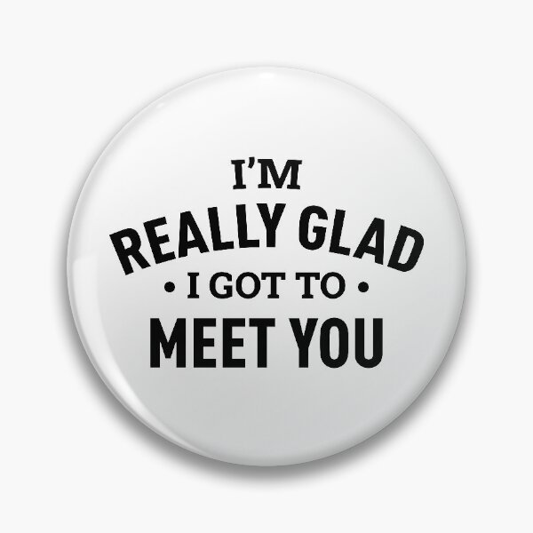 Item preview, I'm Really Glad I Got To Meet You designed and sold by FilipeFerreira.