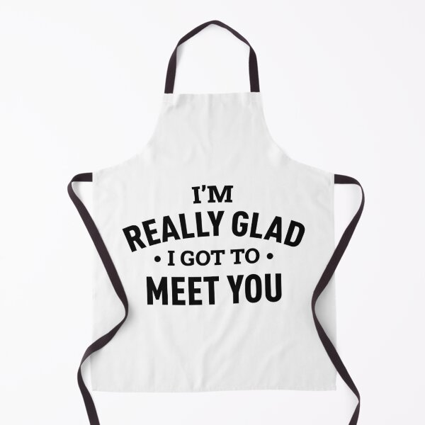 Item preview, I'm Really Glad I Got To Meet You designed and sold by FilipeFerreira.