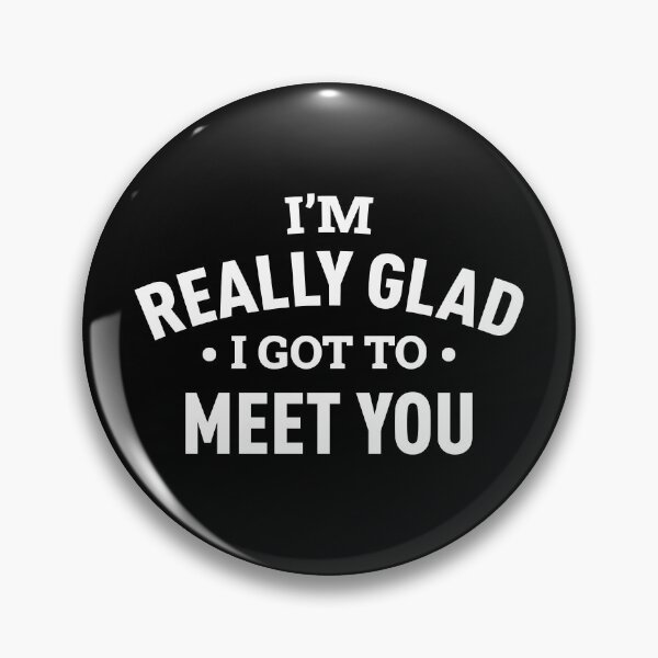 Item preview, I'm Really Glad I Got To Meet You (White) designed and sold by FilipeFerreira.