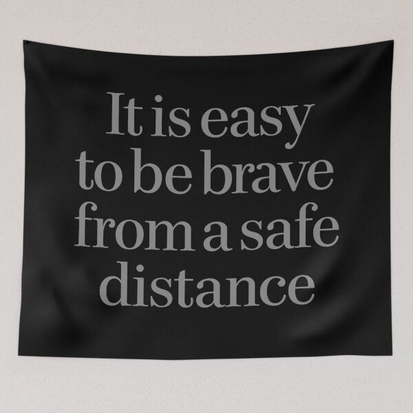 Item preview, It is easy to be brave from a safe distance. v.1 designed and sold by x1brett.
