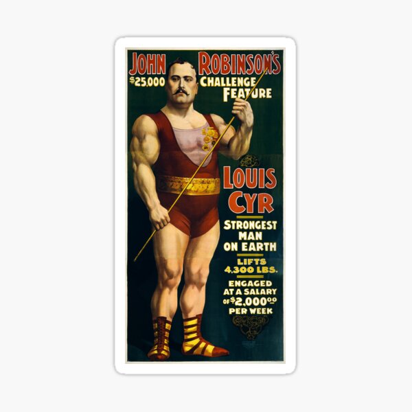 Louis Cyr - The Canadian Strongman - John Robinson's Big Feature