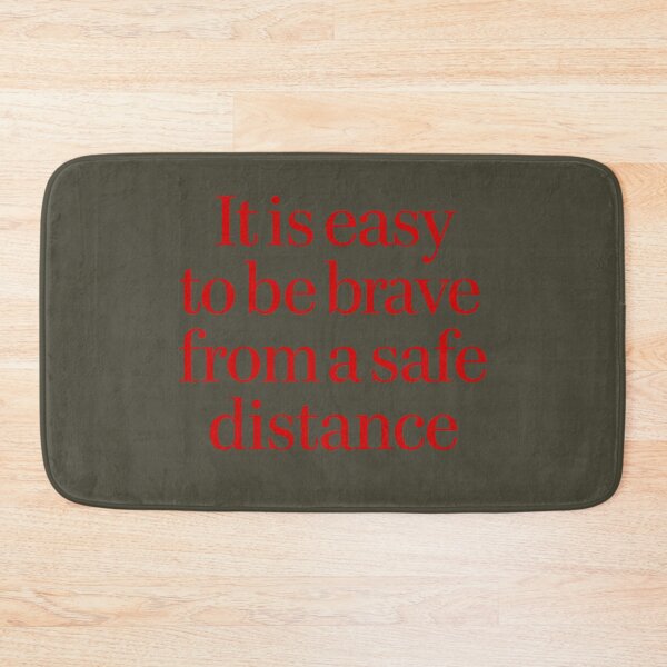Item preview, It is easy to be brave from a safe distance. v.2 designed and sold by x1brett.