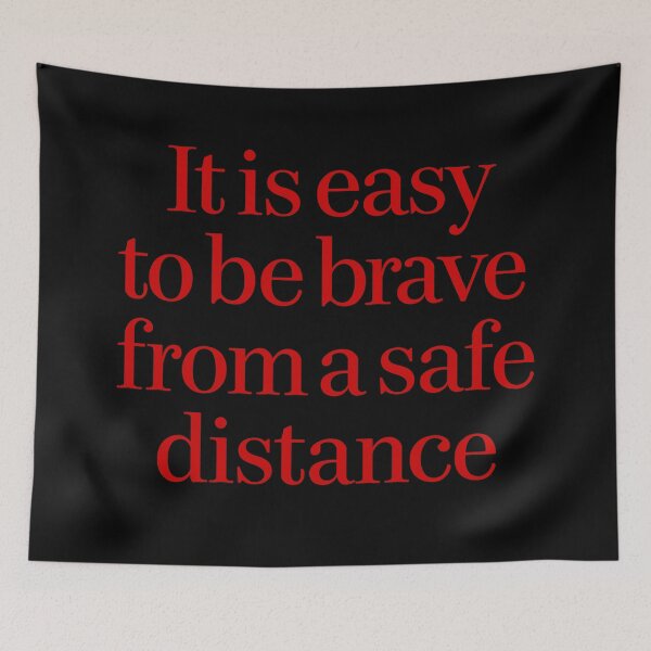 Item preview, It is easy to be brave from a safe distance. v.2 designed and sold by x1brett.