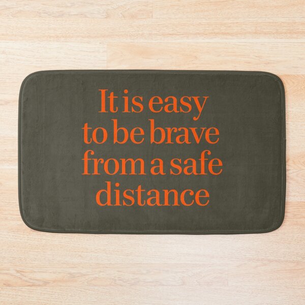 Item preview, It is easy to be brave from a safe distance. v.6 designed and sold by x1brett.