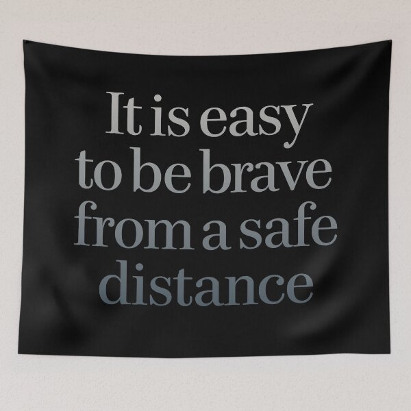 Item preview, It is easy to be brave from a safe distance. v.7 designed and sold by x1brett.