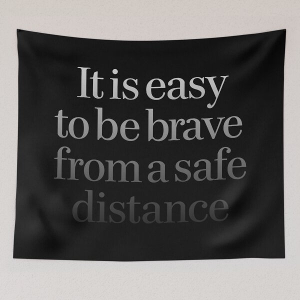 Item preview, It is easy to be brave from a safe distance. v.8 designed and sold by x1brett.