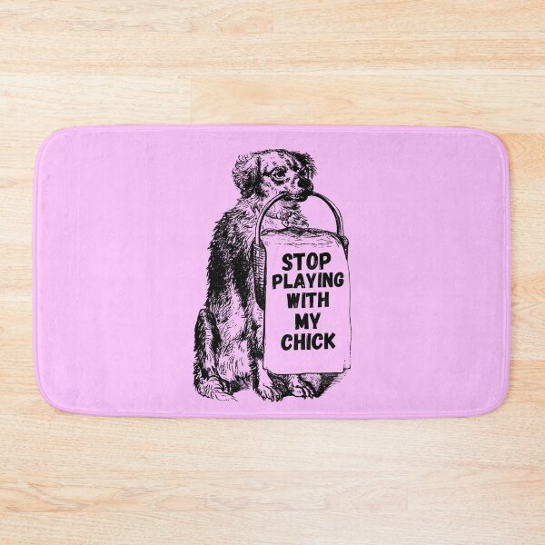 Item preview, Stop Playing With My Chick designed and sold by GleamingGiant.