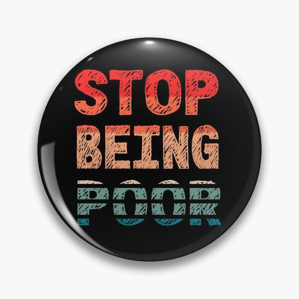 Item preview, Stop Being Poor Funny Meme Sarcastic Co. designed and sold by RS-Collections.