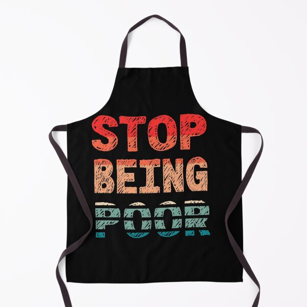 Item preview, Stop Being Poor Funny Meme Sarcastic Co. designed and sold by RS-Collections.