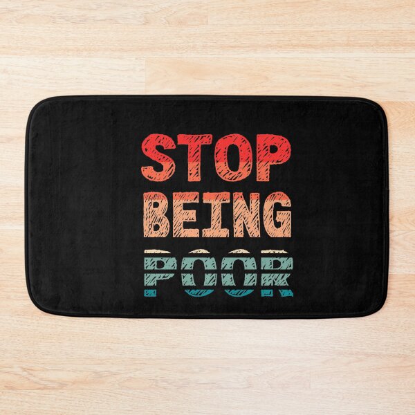 Item preview, Stop Being Poor Funny Meme Sarcastic Co. designed and sold by RS-Collections.