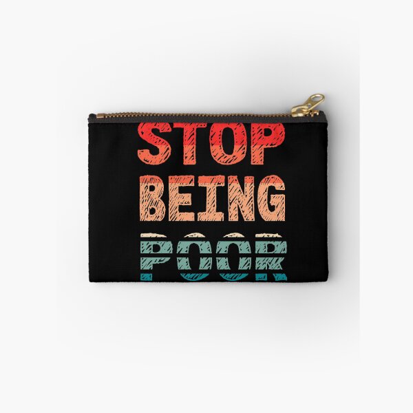 Item preview, Stop Being Poor Funny Meme Sarcastic Co. designed and sold by RS-Collections.