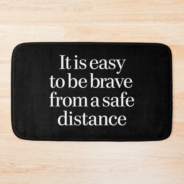 Item preview, It is easy to be brave from a safe distance. v.10 designed and sold by x1brett.