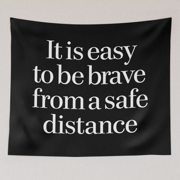Item preview, It is easy to be brave from a safe distance. v.10 designed and sold by x1brett.