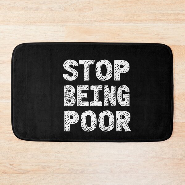 Item preview, Stop Being Poor Funny Meme Sarcastic Co. designed and sold by RS-Collections.