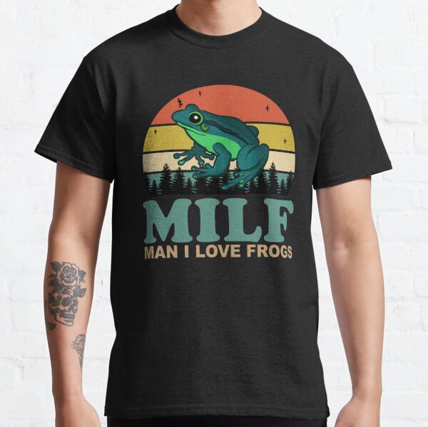MILF Man I Love Frogs Classic T-Shirt