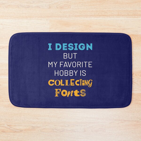 Item preview, I Design But My Favorite Hobby Is Collecting Fonts designed and sold by jaygo.
