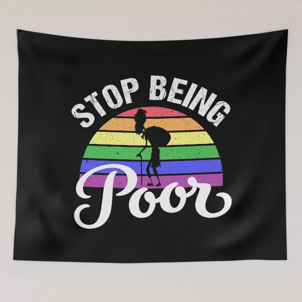 Item preview, Stop Being Poor Funny Meme Sarcastic Co. designed and sold by RS-Collections.