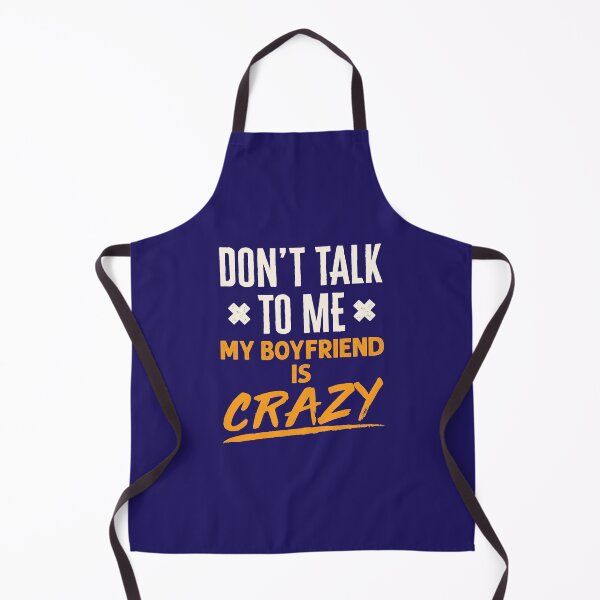 Item preview, Funny Girlfriend Don't Talk to Me My Boyfriend is Crazy designed and sold by jaygo.