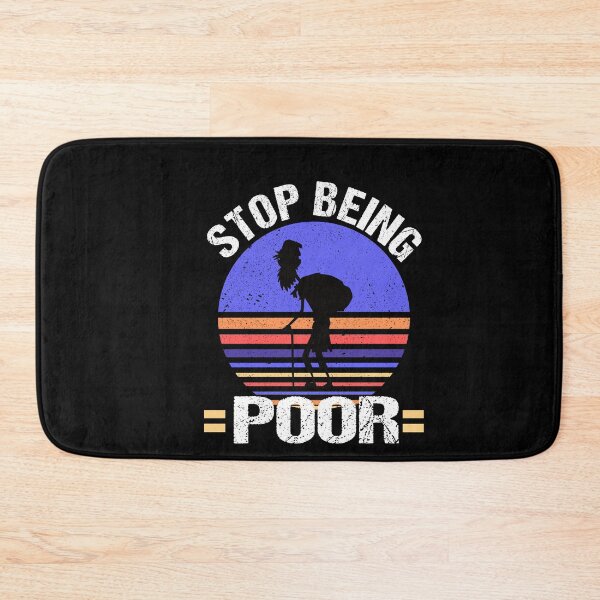 Item preview, Stop Being Poor Funny Meme Sarcastic Co. designed and sold by RS-Collections.