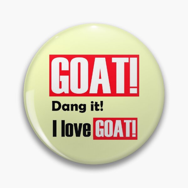 Item preview, GOAT! Dang it! I love GOAT! designed and sold by Jimmy-Asawa.