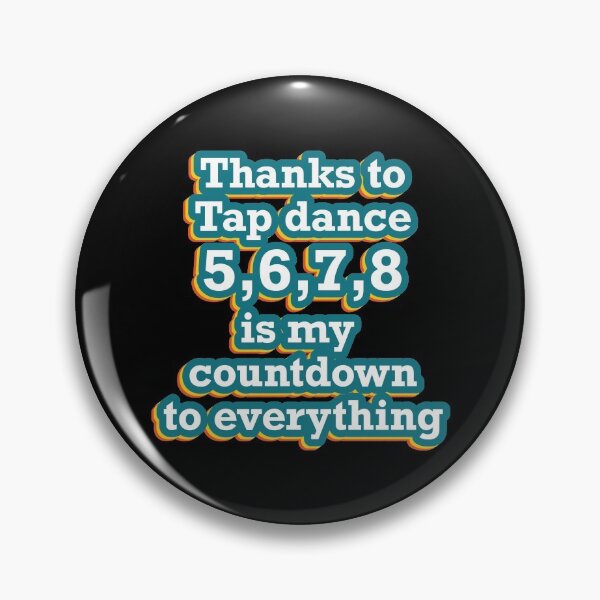 Item preview, Funny Tap dancing gift - Thanks to  Tap dance 5,6,7,8 is my  countdown to everything  | tap dance related gifts, tap dance student gift, tap dance teacher designed and sold by TAP-DANCE-ART.