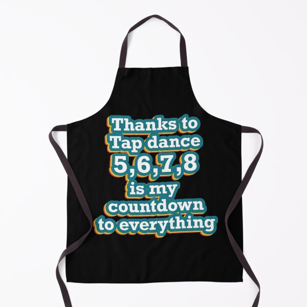 Item preview, Funny Tap dancing gift - Thanks to  Tap dance 5,6,7,8 is my  countdown to everything  | tap dance related gifts, tap dance student gift, tap dance teacher designed and sold by TAP-DANCE-ART.