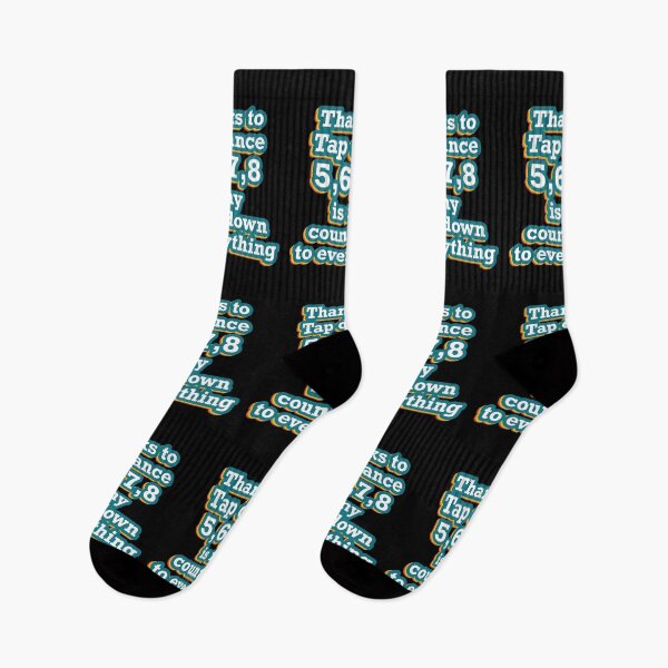 Item preview, Funny Tap dancing gift - Thanks to  Tap dance 5,6,7,8 is my  countdown to everything  | tap dance related gifts, tap dance student gift, tap dance teacher designed and sold by TAP-DANCE-ART.