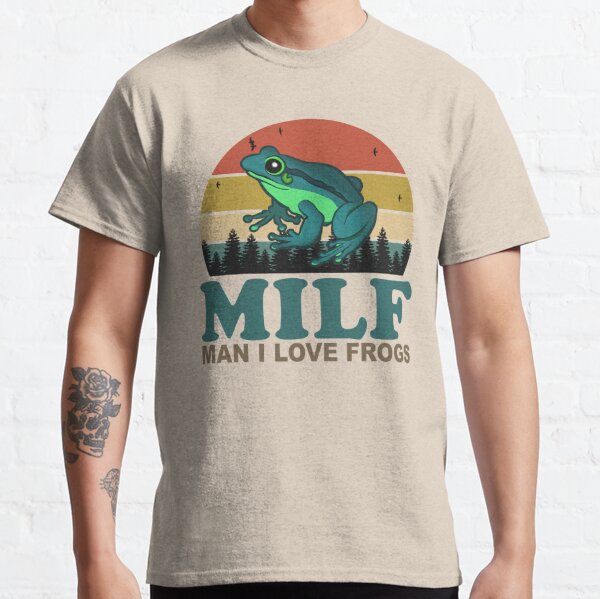 MILF Man I Love Frogs Classic T-Shirt