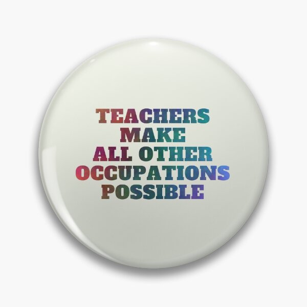 Item preview, Teachers Make All Other Occupations Possible Gratitude and Appreciation Quote Phrase designed and sold by kmcs.