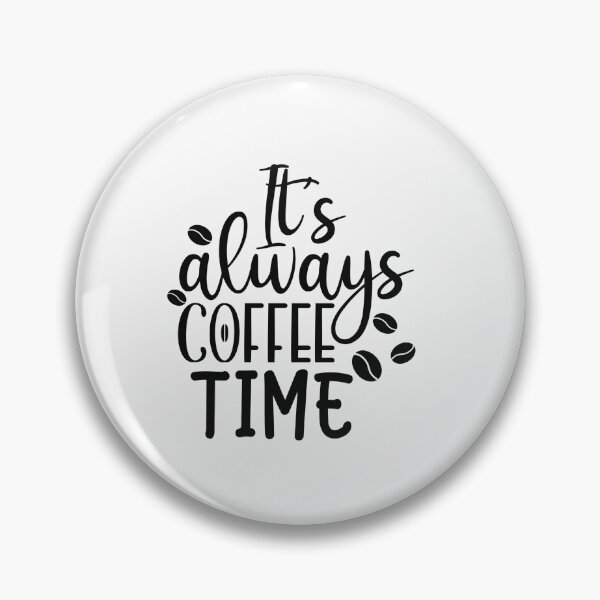 Item preview, It's always coffee time designed and sold by SasKloset.