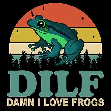 Artwork thumbnail, DILF Damn I Love Frogs by EvengoDesign89