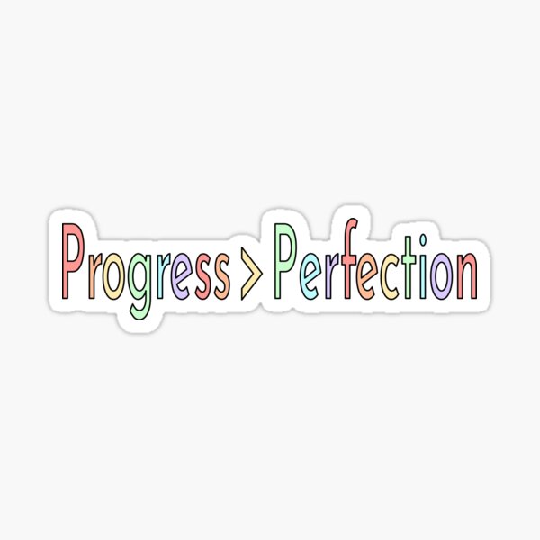 Artikel-Vorschau von Fortschritt> Perfektion Essentieller Aufkleber, designt und verkauft von Love2MakeArt.
